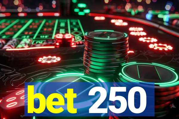 bet 250