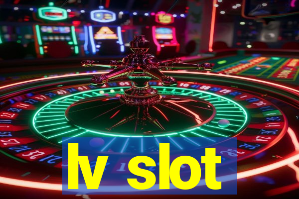 lv slot