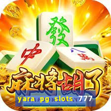 yara pg slots 777 paga mesmo