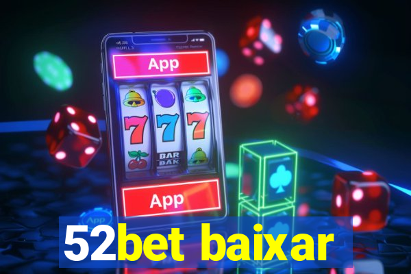 52bet baixar