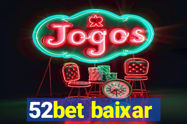 52bet baixar