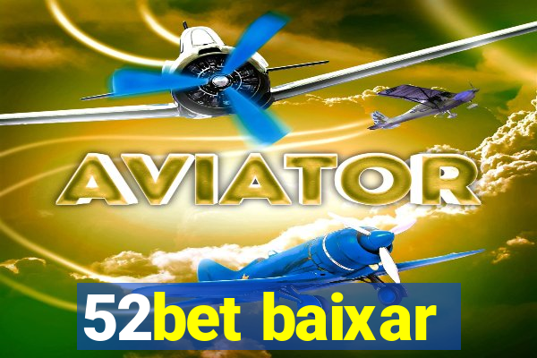 52bet baixar