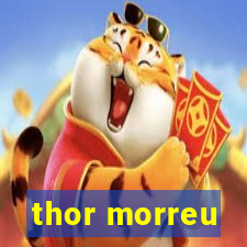 thor morreu