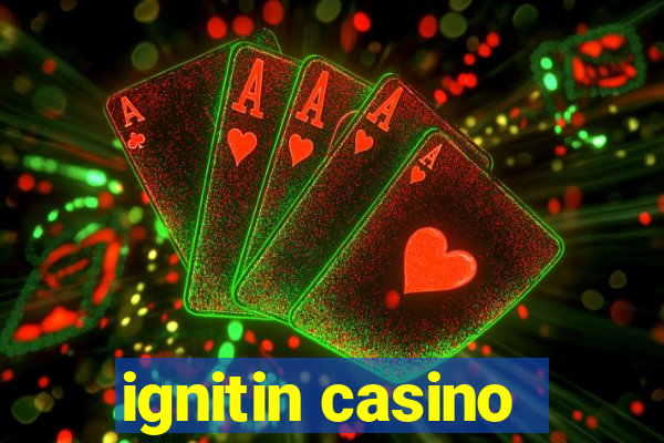 ignitin casino