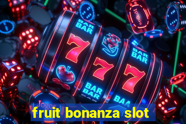 fruit bonanza slot