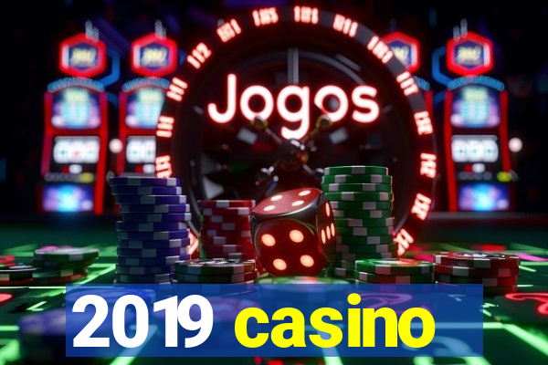 2019 casino