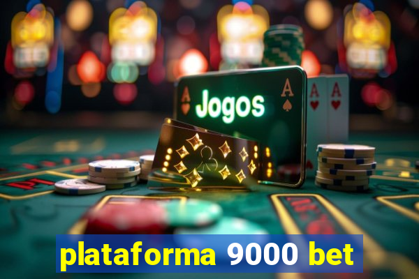 plataforma 9000 bet