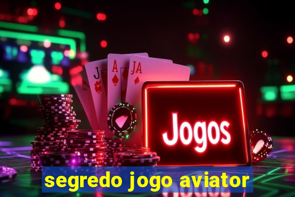 segredo jogo aviator