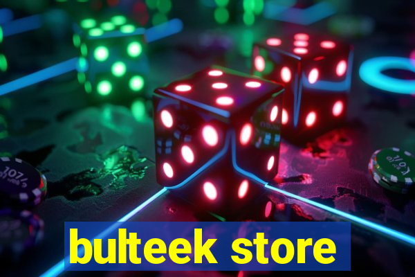 bulteek store