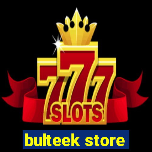 bulteek store