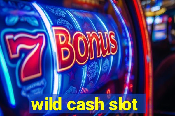 wild cash slot