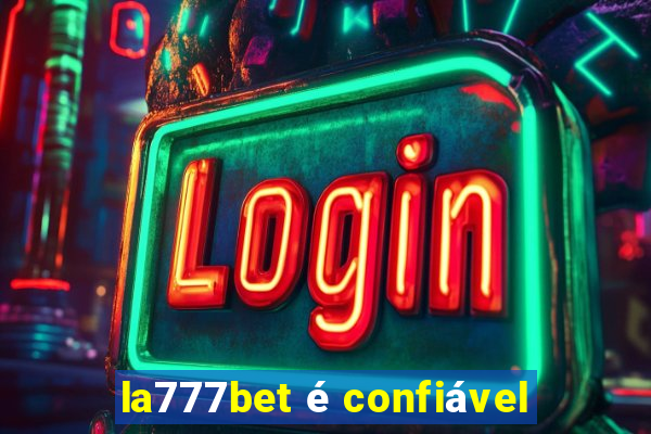 la777bet é confiável