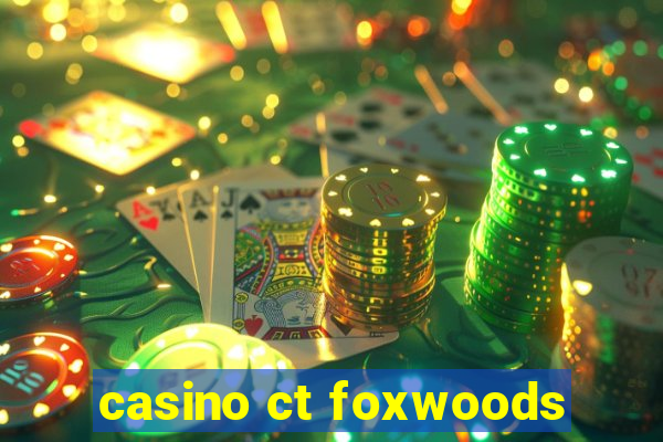 casino ct foxwoods