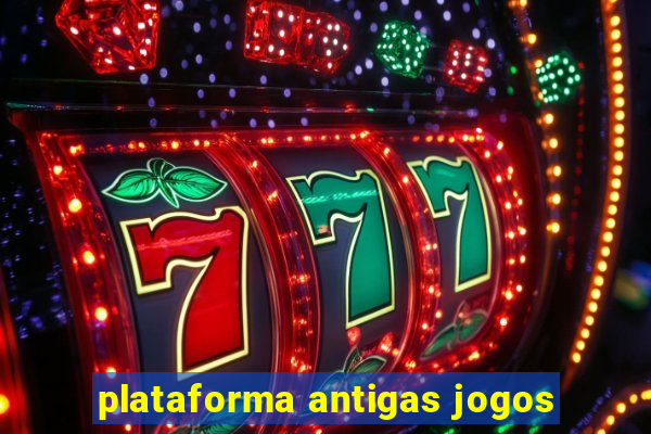 plataforma antigas jogos