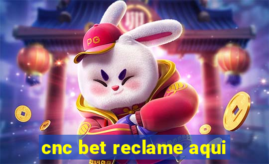 cnc bet reclame aqui