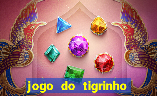 jogo do tigrinho que depositar 1 real