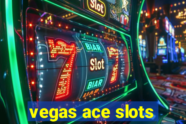 vegas ace slots