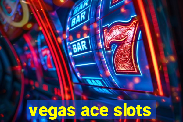 vegas ace slots