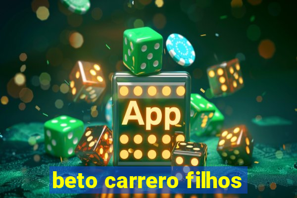 beto carrero filhos