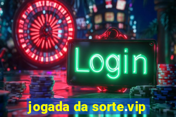 jogada da sorte.vip