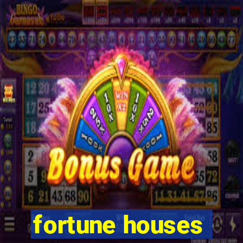 fortune houses