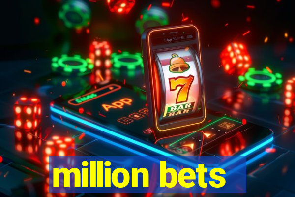 million bets