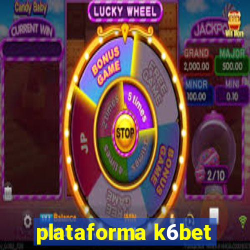 plataforma k6bet