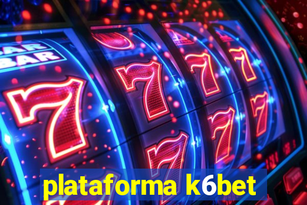 plataforma k6bet