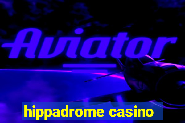 hippadrome casino