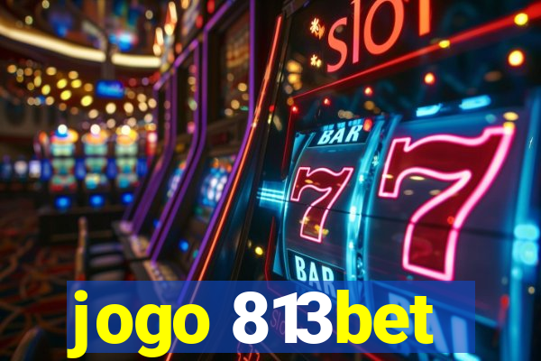 jogo 813bet