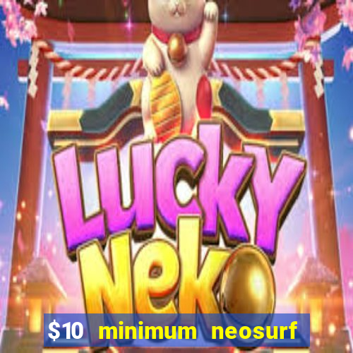 $10 minimum neosurf deposit casino australia