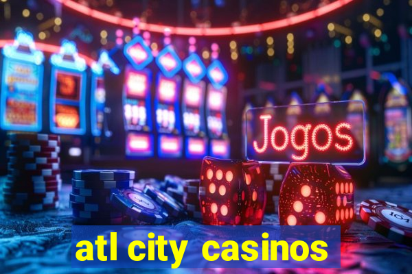 atl city casinos