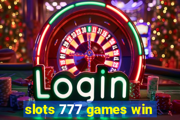 slots 777 games win