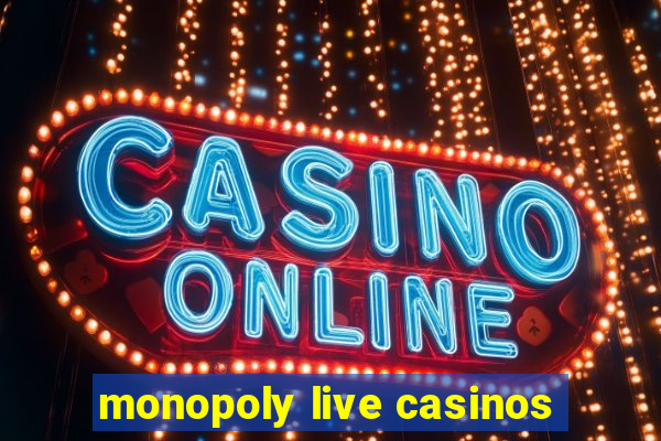 monopoly live casinos