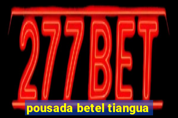 pousada betel tiangua