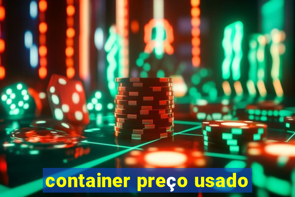 container preço usado