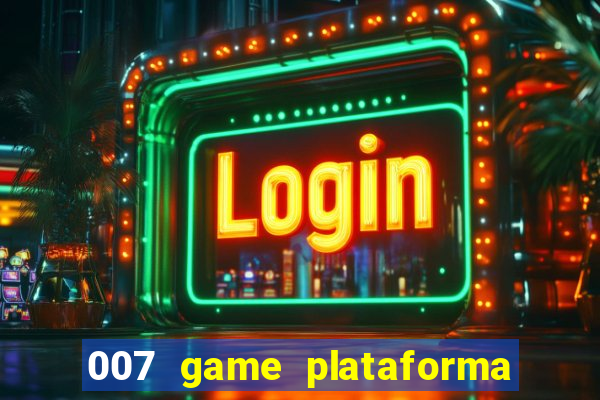 007 game plataforma de jogos