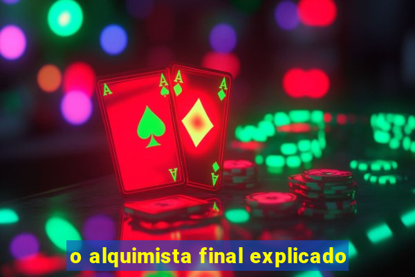 o alquimista final explicado