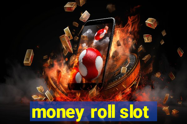 money roll slot