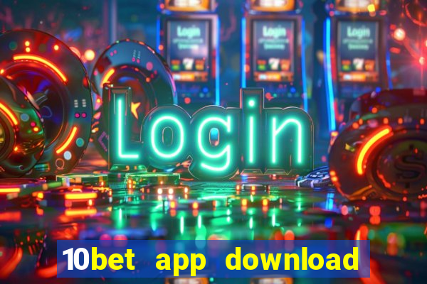 10bet app download for android