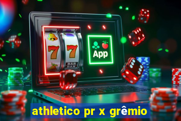 athletico pr x grêmio