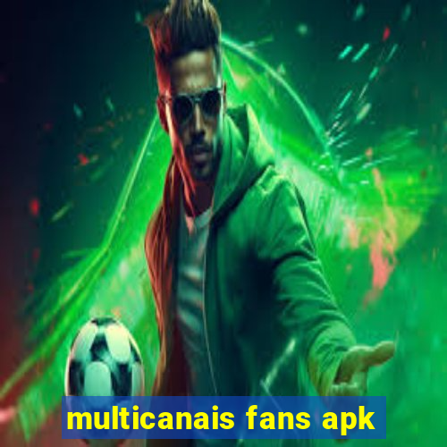 multicanais fans apk