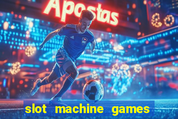 slot machine games with bonus