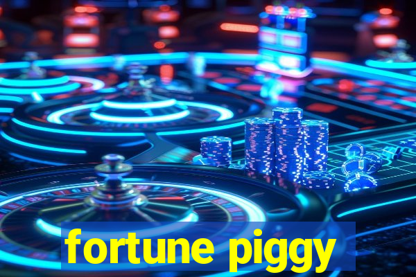 fortune piggy