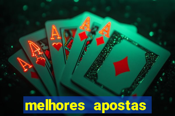 melhores apostas para hoje