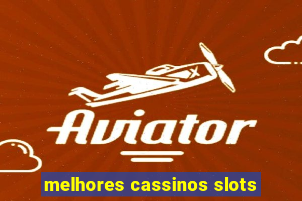 melhores cassinos slots