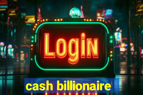 cash billionaire