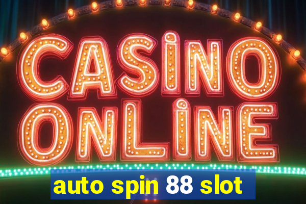 auto spin 88 slot