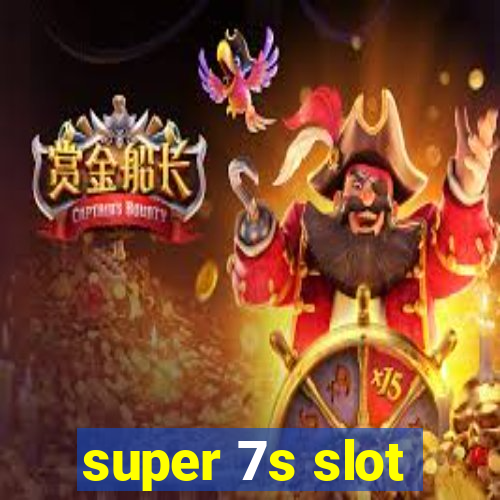 super 7s slot