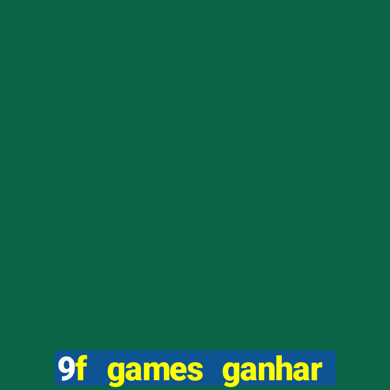 9f games ganhar dinheiro de verdade